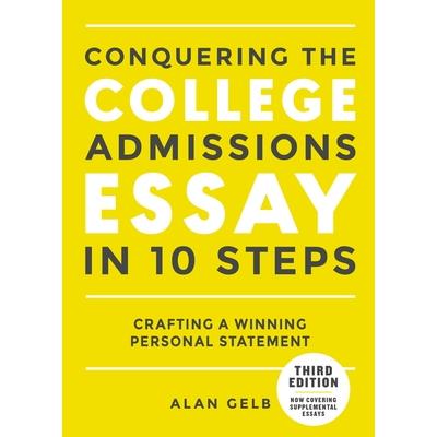 Conquering the College Admissions Essay in 10 Steps, Third Edition