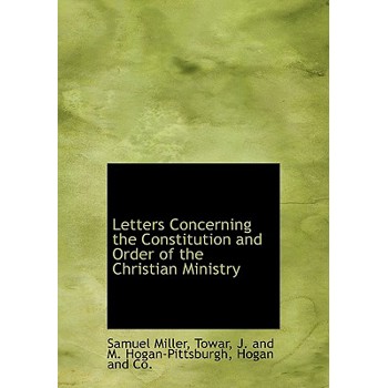 Letters Concerning the Constitution and Order of the Christian Ministry