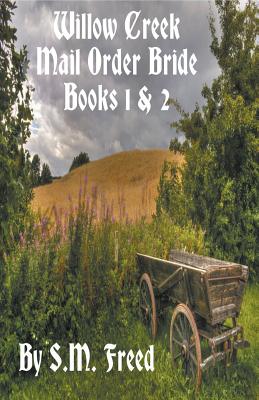 Willow Creek Mail Order Brides Books 1 & 2