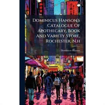 Dominicus Hanson's Catalogue Of Apothecary, Book And Variety Store, Rochester, N.h