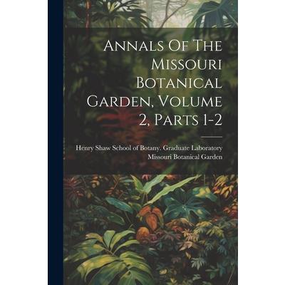 Annals Of The Missouri Botanical Garden, Volume 2, Parts 1-2