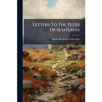 Letters To The Peers Of Scotland