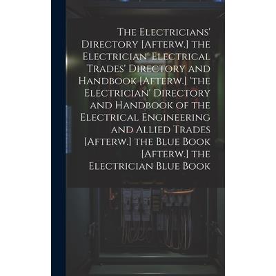 The Electricians' Directory [Afterw.] the Electrician' Electrical Trades' Directory and Handbook [Afterw.] 'the Electrician' Directory and Handbook of the Electrical Engineering and Allied Trades [Aft