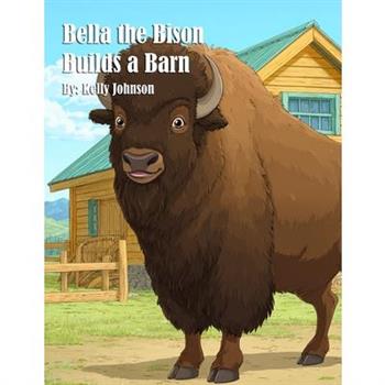 Bella the Bison Builds a Barn
