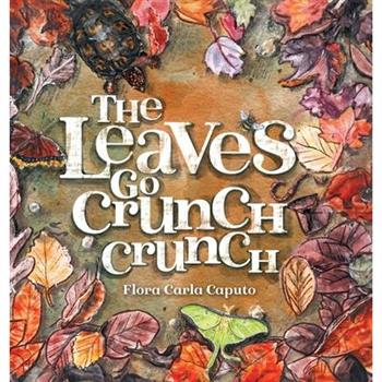 The Leaves Go Crunch Crunch