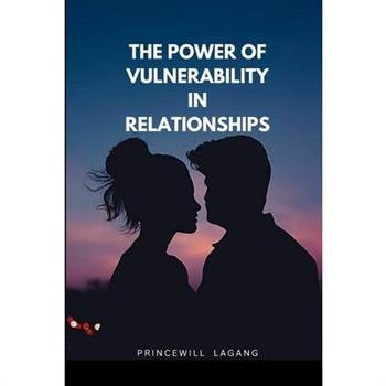 The Power of Vulnerability in Relationships