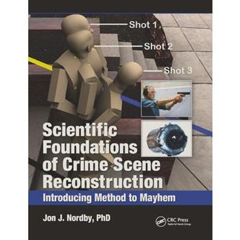 Scientific Foundations of Crime Scene Reconstruction