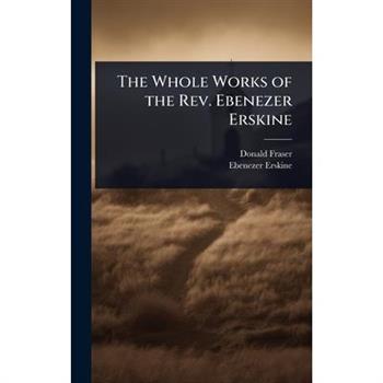 The Whole Works of the Rev. Ebenezer Erskine