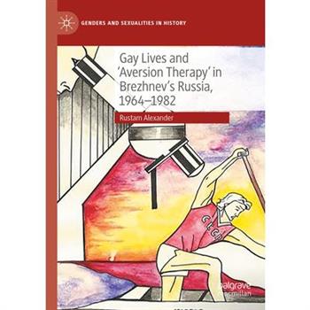 Gay Lives and ’Aversion Therapy’ in Brezhnev’s Russia, 1964-1982
