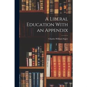 A Liberal Education With an Appendix