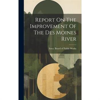 Report On The Improvement Of The Des Moines River