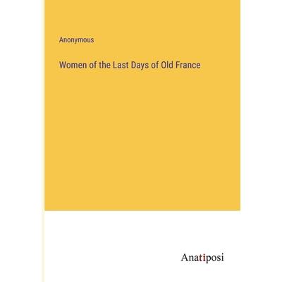 Women of the Last Days of Old France