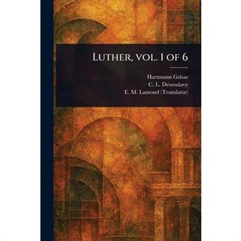 Luther, Vol. 1 of 6
