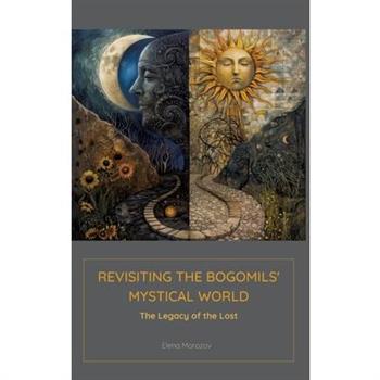 Revisiting the Bogomils' Mystical World