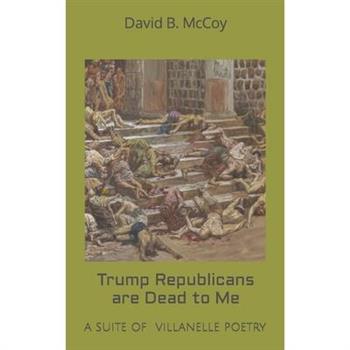 Trump Republicans are Dead to Me