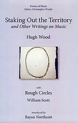 Staking Out the Territory and Other Writings on Music