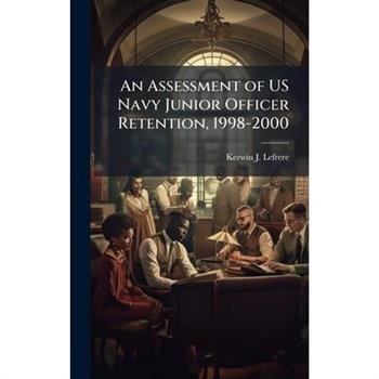 An Assessment of US Navy Junior Officer Retention, 1998-2000