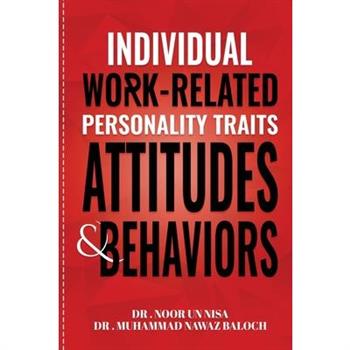 Individual Work Related Personality Traits, Attitudes, and Behaviors