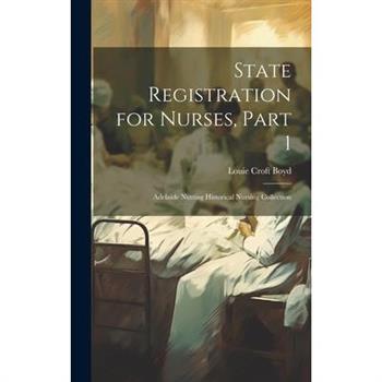 State Registration for Nurses, Part 1