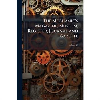 The Mechanic’s Magazine, Museum, Register, Journal and Gazette