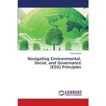 Navigating Environmental, Social, and Governance (ESG) Principles