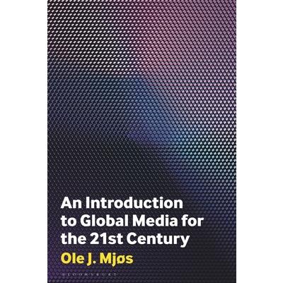 An Introduction to Global Media for the Twenty-First Century