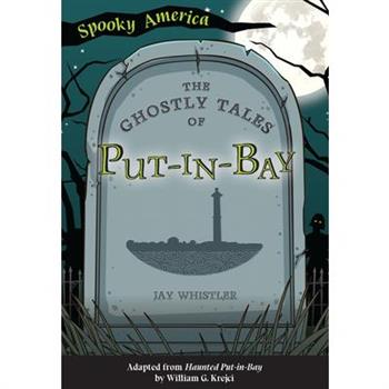 The Ghostly Tales of Put-In-Bay