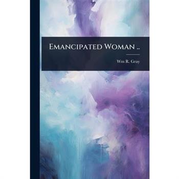 Emancipated Woman ..