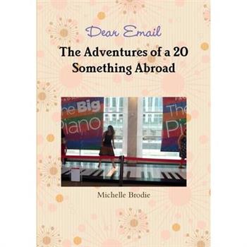 Dear Email - The Adventures of a 20 Something Abroad