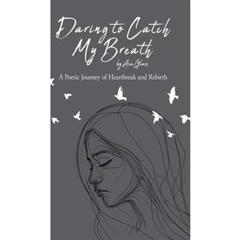 Daring to Catch My Breath