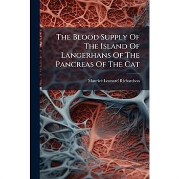 The Blood Supply Of The Island Of Langerhans Of The Pancreas Of The Cat