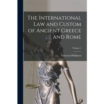 The International law and Custom of Ancient Greece and Rome; Volume 1