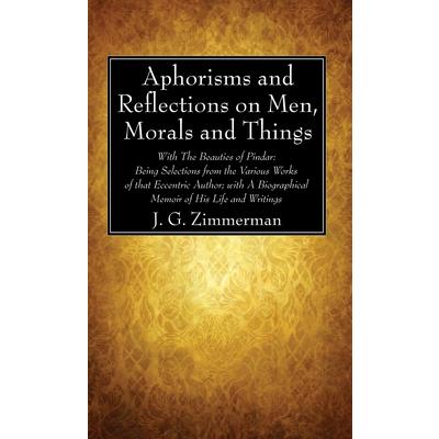 Aphorisms and Reflections on Men, Morals and Things