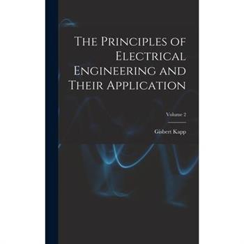 The Principles of Electrical Engineering and Their Application; Volume 2