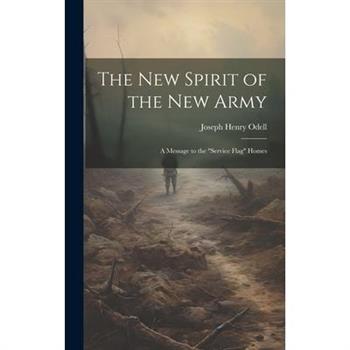 The new Spirit of the new Army; a Message to the "service Flag" Homes