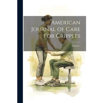 American Journal of Care for Cripples; Volume 1