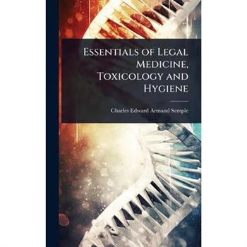 Essentials of Legal Medicine, Toxicology and Hygiene