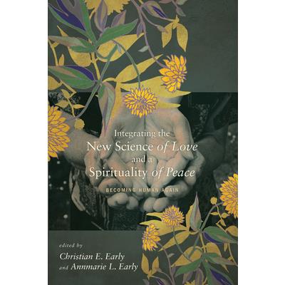 Integrating the New Science of Love and a Spirituality of Peace