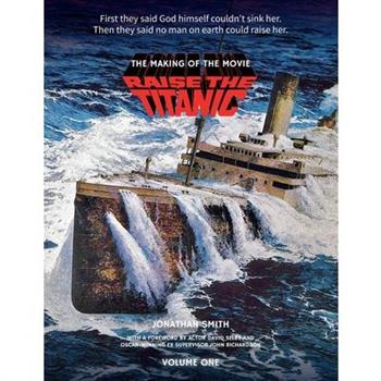 Raise the Titanic - The Making of the Movie Volume 1