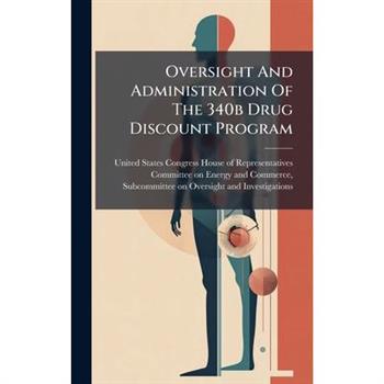 Oversight And Administration Of The 340b Drug Discount Program