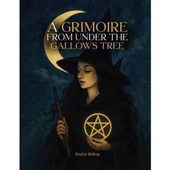 A Grimoire From Under The Gallows Tree