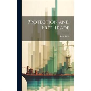 Protection and Free Trade Protection and Free Trade