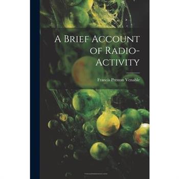 A Brief Account of Radio-activity