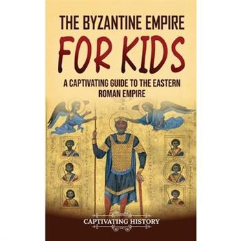 The Byzantine Empire for Kids