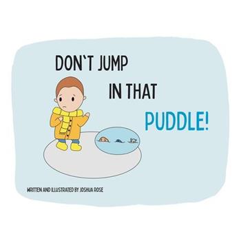 Don’t Jump in that Puddle!