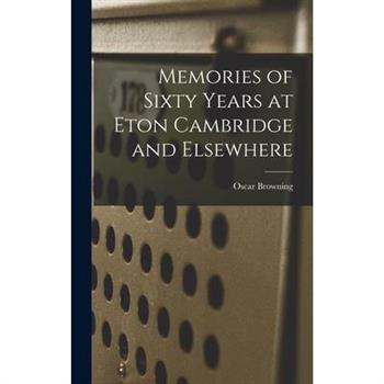Memories of Sixty Years at Eton Cambridge and Elsewhere