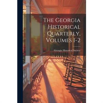 The Georgia Historical Quarterly, Volumes 1-2