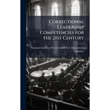 Correctional Leadership Competencies for the 21st Century