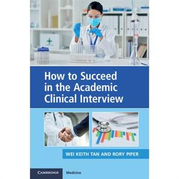 How to Succeed in the Academic Clinical Interview