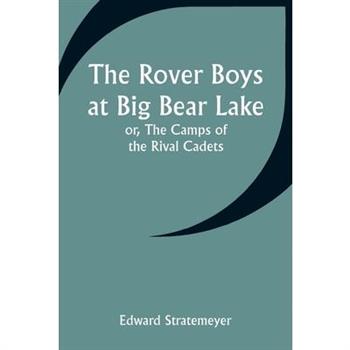 The Rover Boys at Big Bear Lake; or, The Camps of the Rival Cadets